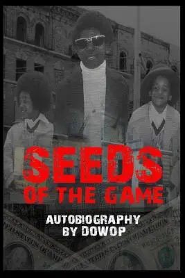 Nasiona gry: Autobiografia Dowopa - Seeds of the Game: Autobiography by Dowop