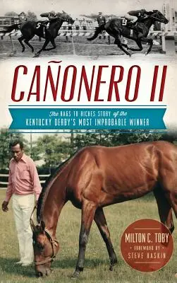 Canonero II: Szmat drogi do bogactwa - historia najbardziej nieprawdopodobnego zwycięzcy Kentucky Derby - Canonero II: The Rags to Riches Story of the Kentucky Derby's Most Improbable Winner