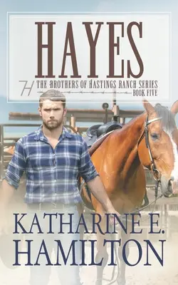 Hayes: Seria Bracia z Rancza Hastings: Księga piąta - Hayes: The Brothers of Hastings Ranch Series: Book Five