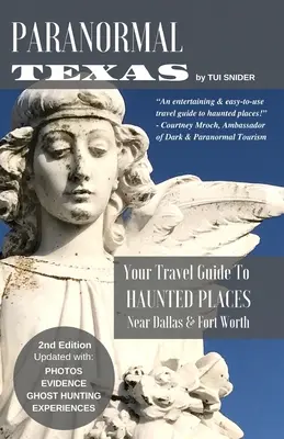 Paranormalny Teksas: Przewodnik turystyczny po nawiedzonych miejscach w pobliżu Dallas i Fort Worth (wydanie 2) - Paranormal Texas: Your Travel Guide to Haunted Places near Dallas & Fort Worth, (2nd Edition)