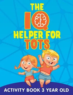 IQ Helper dla maluchów: Zeszyt ćwiczeń dla 3-latków - The IQ Helper for Tots: Activity Book 3 Year Old