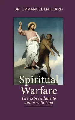 Wojna duchowa: Ekspresowa droga do zjednoczenia z Bogiem - Spiritual Warfare: The Express Lane to Union With God