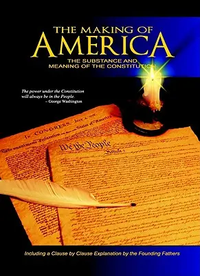 Tworzenie Ameryki: Istota i znaczenie konstytucji - The Making of America: The Substance and Meaning of the Constitution