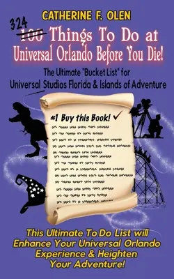 Sto rzeczy do zrobienia w Universal Orlando przed śmiercią: najlepsza lista atrakcji Universal Studios Florida i Islands of Adventure - One Hundred Things to do at Universal Orlando Before you Die: The Ultimate Bucket List for Universal Studios Florida and Islands of Adventure