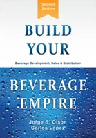 Zbuduj swoje imperium napojów: rozwój, sprzedaż i dystrybucja napojów - Build Your Beverage Empire: Beverage Development, Sales and Distribution