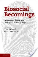 Biosocial Becomings: Integracja antropologii społecznej i biologicznej - Biosocial Becomings: Integrating Social and Biological Anthropology