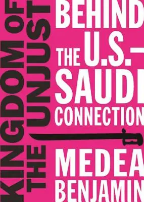 Królestwo niesprawiedliwych: Za powiązaniami USA i Arabii Saudyjskiej - Kingdom of the Unjust: Behind the U.S.-Saudi Connection