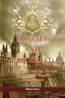 Scarlet and the Beast I: Historia wojny między angielską i francuską masonerią - Scarlet and the Beast I: A history of the war between English and French Freemasonry