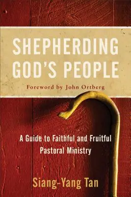 Pasterzowanie ludowi Bożemu: Przewodnik po wiernej i owocnej posłudze duszpasterskiej - Shepherding God's People: A Guide to Faithful and Fruitful Pastoral Ministry