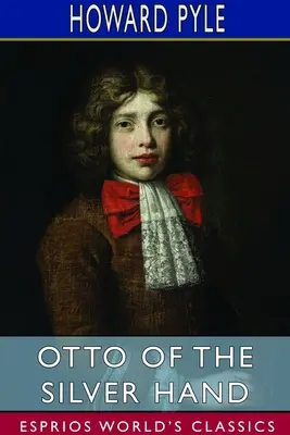 Otto Srebrnoręki (Esprios Classics) - Otto of the Silver Hand (Esprios Classics)