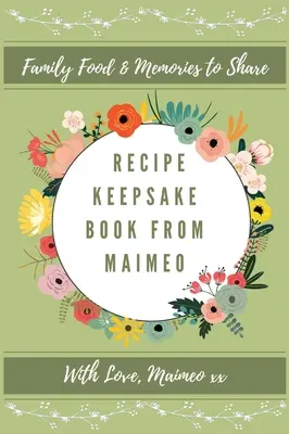 Książka z przepisami od Maimeo: Rodzinne wspomnienia o jedzeniu - Recipe Keepsake Book From Maimeo: Family Food Memories to Share