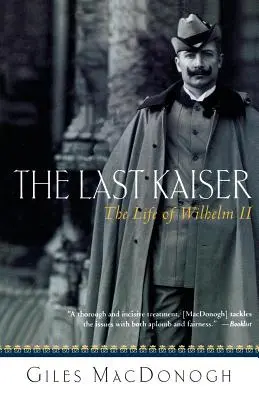 Ostatni cesarz: Życie Wilhelma II - The Last Kaiser: The Life of Wilhelm II