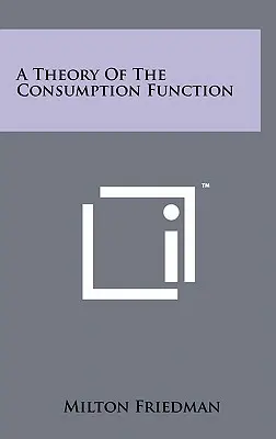 Teoria funkcji konsumpcji - A Theory Of The Consumption Function