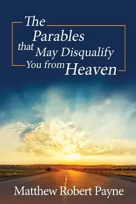 Przypowieści, które mogą cię zdyskwalifikować z nieba - The Parables that May Disqualify You from Heaven