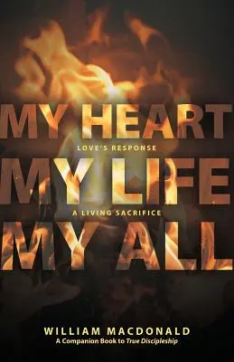 Moje serce, moje życie, moje wszystko: Odpowiedź miłości, żywa ofiara - My Heart, My Life, My All: Love's Response, a Living Sacrifice