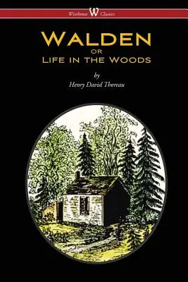 WALDEN lub Życie w lesie (Wisehouse Classics Edition) - WALDEN or Life in the Woods (Wisehouse Classics Edition)