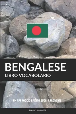 Libro Vocabolario Bengalese: Un Approccio Basato sugli Argomenti