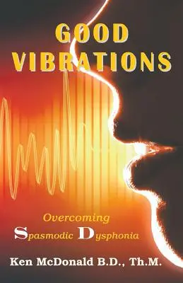 Dobre wibracje: Przezwyciężanie dysfonii spastycznej - Good Vibrations: Overcoming Spasmodic Dysphonia