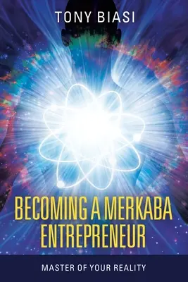Stawanie się przedsiębiorcą Merkaba: Mistrz swojej rzeczywistości - Becoming a Merkaba Entrepreneur: Master of Your Reality