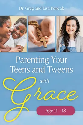 Rodzicielstwo nastolatków z łaską - Parenting Your Teens and Tweens with Grace