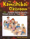 Klasa Kamishibai: Angażowanie wielu umiejętności czytania i pisania poprzez sztukę papierowego teatru - The Kamishibai Classroom: Engaging Multiple Literacies Through the Art of Paper Theater