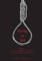 Dying to Tell: Angola - zbrodnia, konsekwencje i zakończenie w więzieniu stanowym w Luizjanie - Dying to Tell: Angola Crime, Consequence, and Conclusion at Louisiana State Penitentiary