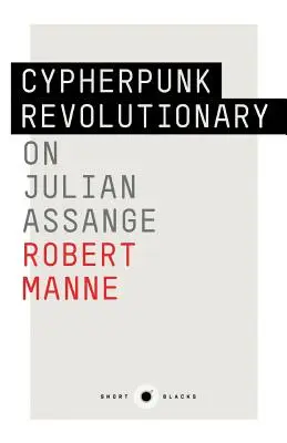 Short Black 9: Cypherpunkowy rewolucjonista: O Julianie Assange'u - Short Black 9: Cypherpunk Revolutionary: On Julian Assange