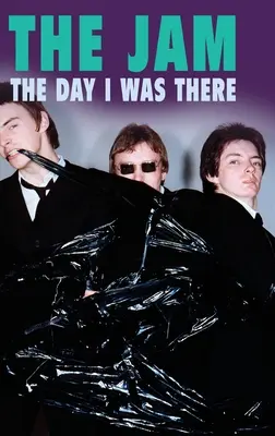 The Jam - The Day I Was There