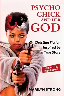 Psycho Chick i jej Bóg: Chrześcijańska fikcja inspirowana prawdziwą historią - Psycho Chick and her God: Christian Fiction Inspired by a True Story