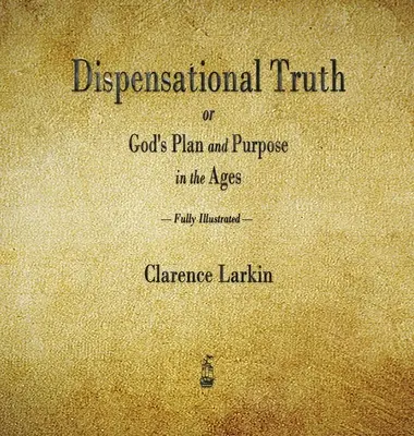 Prawda dyspensacyjna albo Boży plan i cel w wiekach - Dispensational Truth or God's Plan and Purpose in the Ages