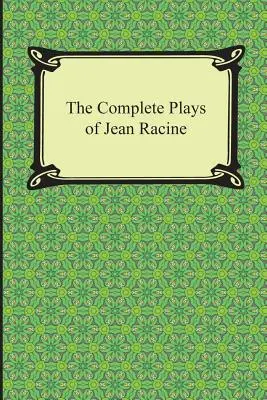 Kompletne sztuki Jeana Racine'a - The Complete Plays of Jean Racine