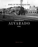 Klejnot ery kolei: Hotel Alvarado w Albuquerque - Jewel of the Railroad Era: Albuquerque's Alvarado Hotel