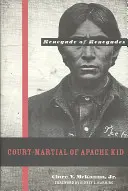 Sąd wojenny nad Apache Kidem: Renegat wśród Renegatów - Court-Martial of Apache Kid: The Renegade of Renegades