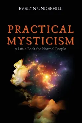 Mistycyzm praktyczny: Mała książka dla normalnych ludzi - Practical Mysticism: A Little Book for Normal People