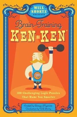 Will Shortz przedstawia Trening mózgu Kenken: 100 trudnych zagadek logicznych, które uczynią cię mądrzejszym - Will Shortz Presents Brain-Training Kenken: 100 Challenging Logic Puzzles That Make You Smarter