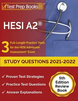 HESI A2 Study Questions 2021-2022: 3 pełnowymiarowe testy praktyczne do egzaminu HESI Admission Assessment [5th Edition Review Book] - HESI A2 Study Questions 2021-2022: 3 Full-Length Practice Tests for the HESI Admission Assessment Exam [5th Edition Review Book]