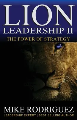 Lwie przywództwo II: MOC STRATEGII - Lion Leadership II: The POWER of STRATEGY