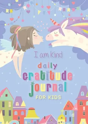 I Am Kind: Dziennik wdzięczności dla dzieci: (A5 - 5,8 x 8,3 cala) - I Am Kind: Daily Gratitude Journal for Kids: (A5 - 5.8 x 8.3 inch)