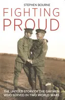 Fighting Proud: Nieopowiedziana historia gejów, którzy służyli w dwóch wojnach światowych - Fighting Proud: The Untold Story of the Gay Men Who Served in Two World Wars