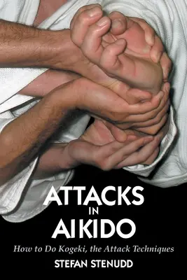 Ataki w aikido: jak wykonać kogeki, techniki ataku - Attacks in Aikido: How to Do Kogeki, the Attack Techniques