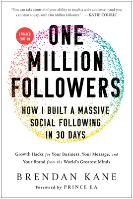 Milion obserwujących, wydanie zaktualizowane: Jak zbudowałem ogromną społeczność w 30 dni - One Million Followers, Updated Edition: How I Built a Massive Social Following in 30 Days