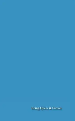 Być queer i Somalijczykiem: Somalijczycy LGBT w kraju i za granicą - Being Queer and Somali: LGBT Somalis At Home and Abroad