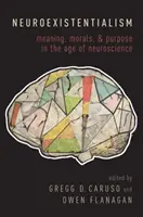 Neuroegzystencjalizm: Znaczenie, moralność i cel w erze neuronauki - Neuroexistentialism: Meaning, Morals, and Purpose in the Age of Neuroscience