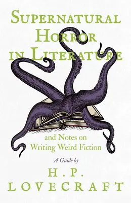 Nadprzyrodzony horror w literaturze i uwagi na temat pisania weird fiction - przewodnik autorstwa H. P. Lovecrafta - Supernatural Horror in Literature and Notes on Writing Weird Fiction - A Guide by H. P. Lovecraft