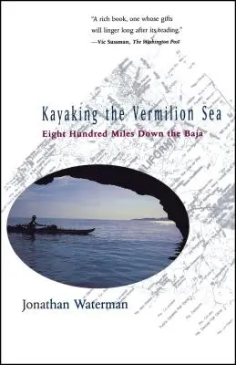 Kajakiem przez Morze Vermilion: Osiemset mil w dół Baja - Kayaking the Vermilion Sea: Eight Hundred Miles Down the Baja