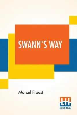 Swann's Way: Remembrance Of Things Past (Volume I), przetłumaczone z francuskiego przez Charlesa Kennetha Scotta-Moncrieffa - Swann's Way: Remembrance Of Things Past (Volume I), Translated From The French By Charles Kenneth Scott-Moncrieff