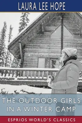 Dziewczęta na świeżym powietrzu na obozie zimowym (Esprios Classics) - The Outdoor Girls in a Winter Camp (Esprios Classics)