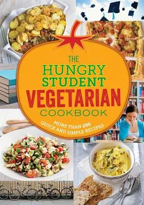 The Hungry Student Vegetarian: Ponad 200 szybkich i prostych przepisów - The Hungry Student Vegetarian: More Than 200 Quick and Simple Recipes