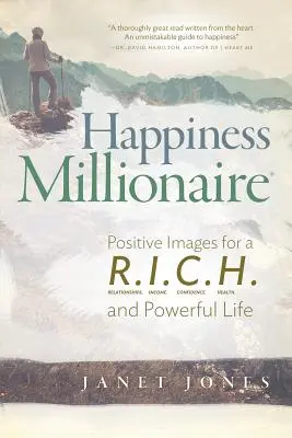 Happiness Millionaire: Pozytywne obrazy dla R.I.C.H i pełnego mocy życia - Happiness Millionaire: Positive Images for a R.I.C.H and Powerful Life