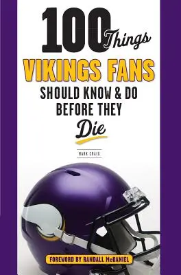 100 rzeczy, które fani Wikingów powinni wiedzieć i zrobić przed śmiercią - 100 Things Vikings Fans Should Know and Do Before They Die